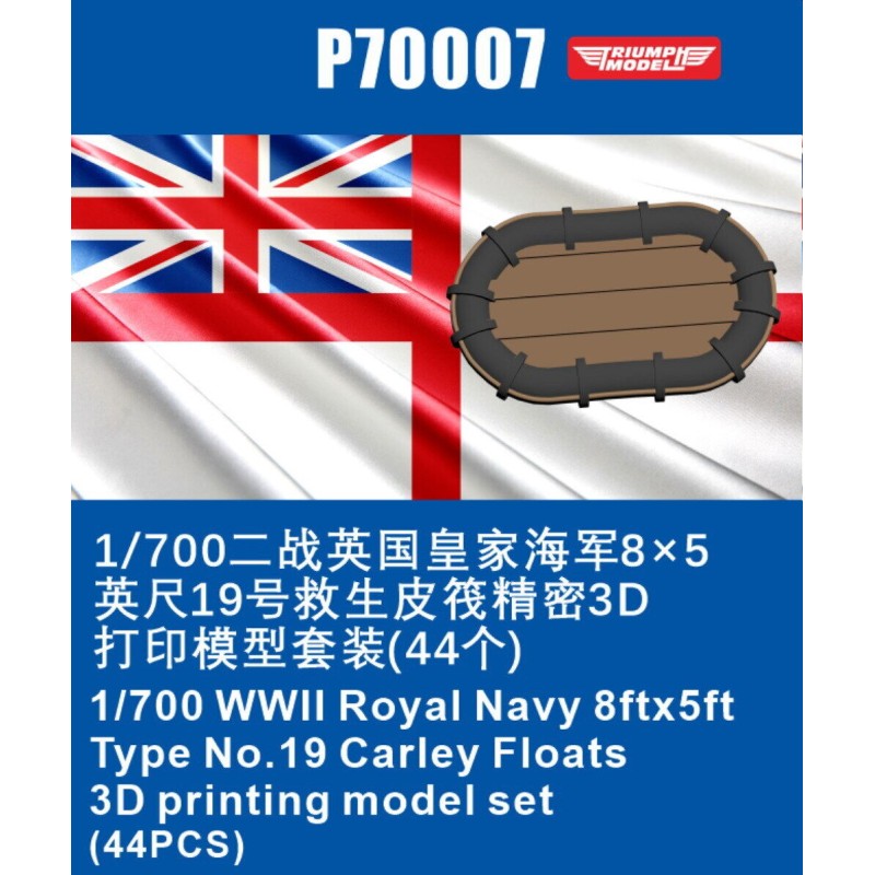 Triumph	P70007	1/700 Flotteurs Carley Royal Navy 8 pieds x 5 pieds Type No.19 (44 pièces)