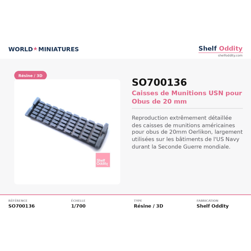 Shelf Oddity SO700136 – 1:700 Caisses de Munitions USN 20 mm