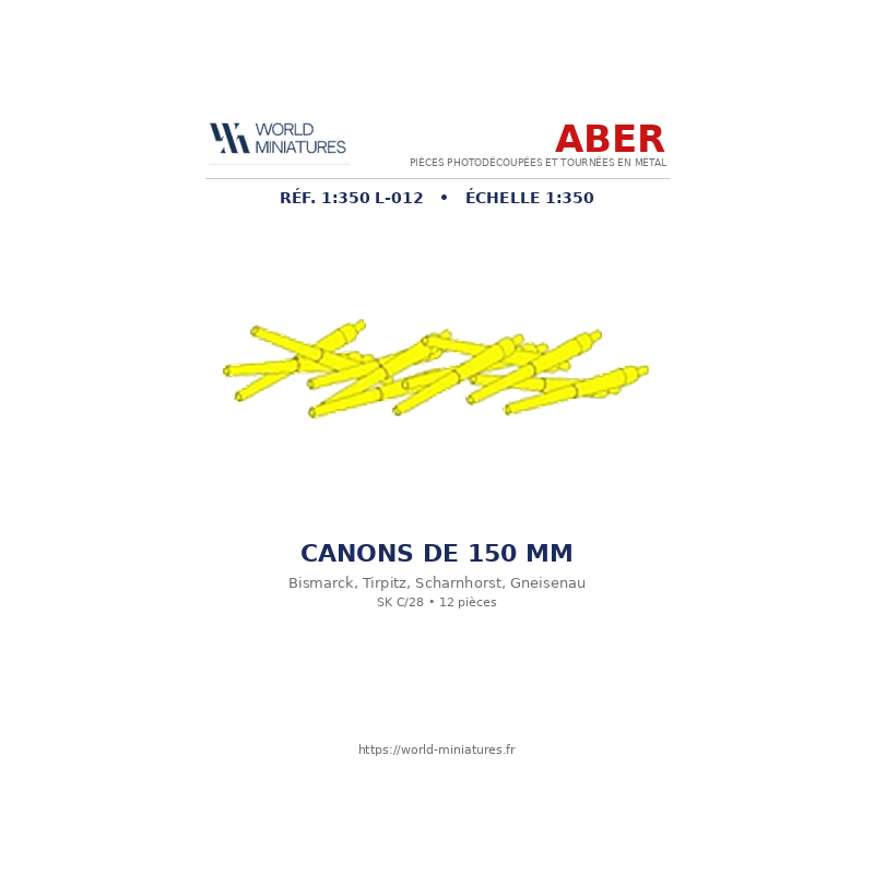 Aber S 1:350 L-012 – Canons de 150 mm pour navires allemands (Bismarck, Tirpitz, Scharnhorst, Gneisenau)