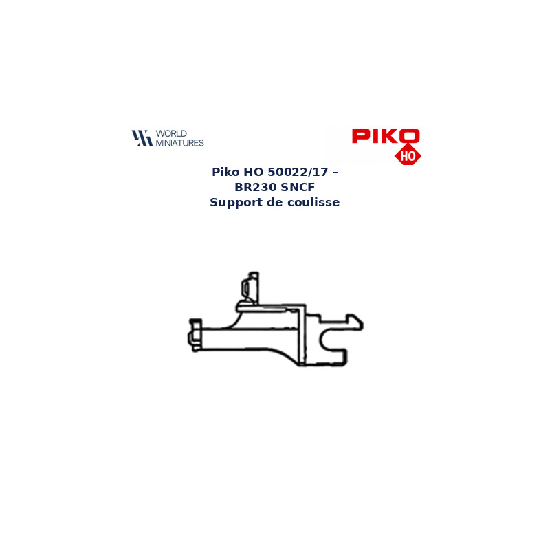 Piko HO 50022/17 – BR230 SNCF Support de coulisse
